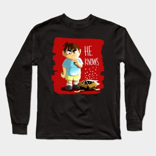 He Knows.. Long Sleeve T-Shirt